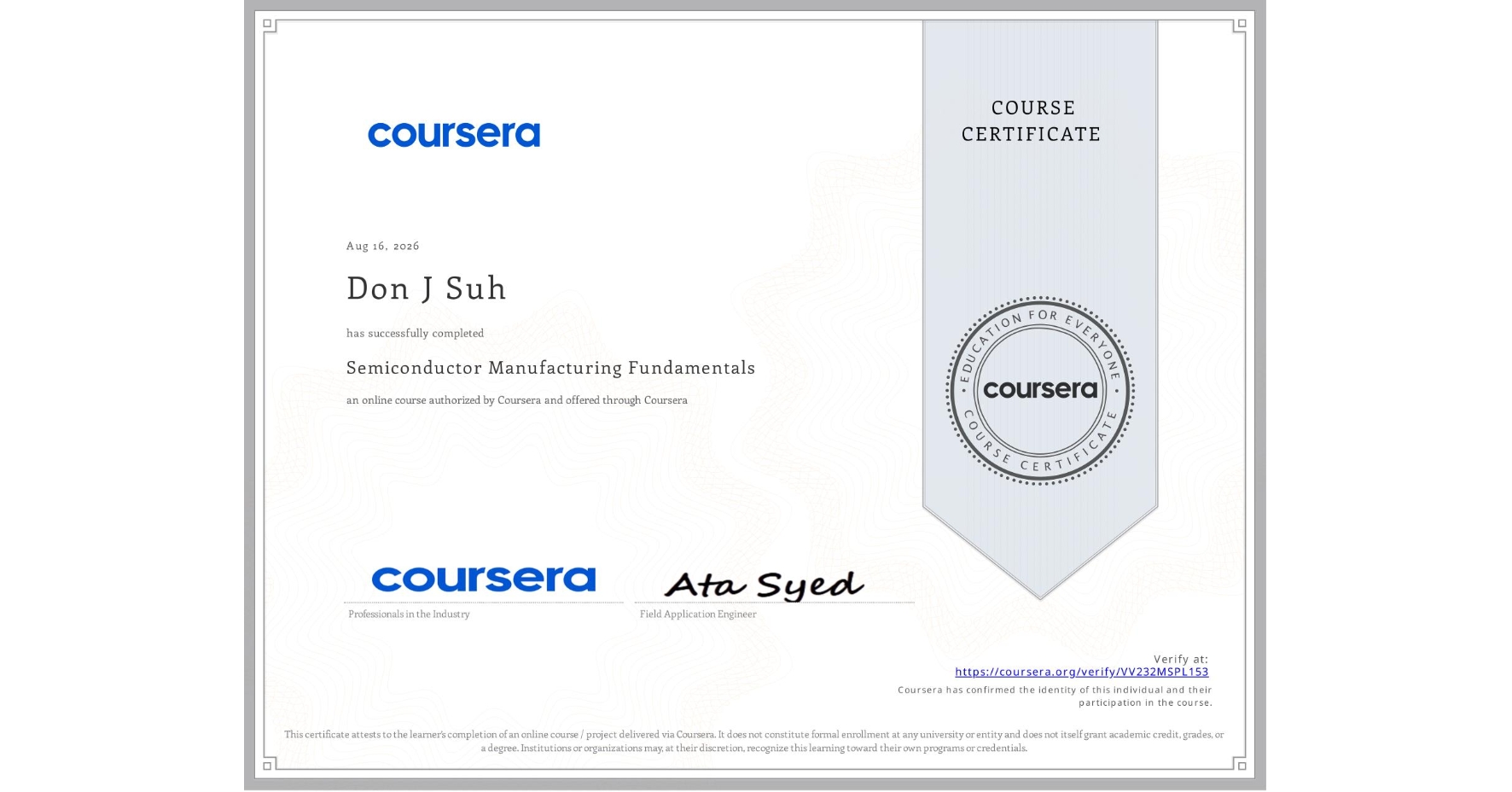 View certificate for Don J Suh, Semiconductor Manufacturing Fundamentals, an online non-credit course authorized by Coursera and offered through Coursera