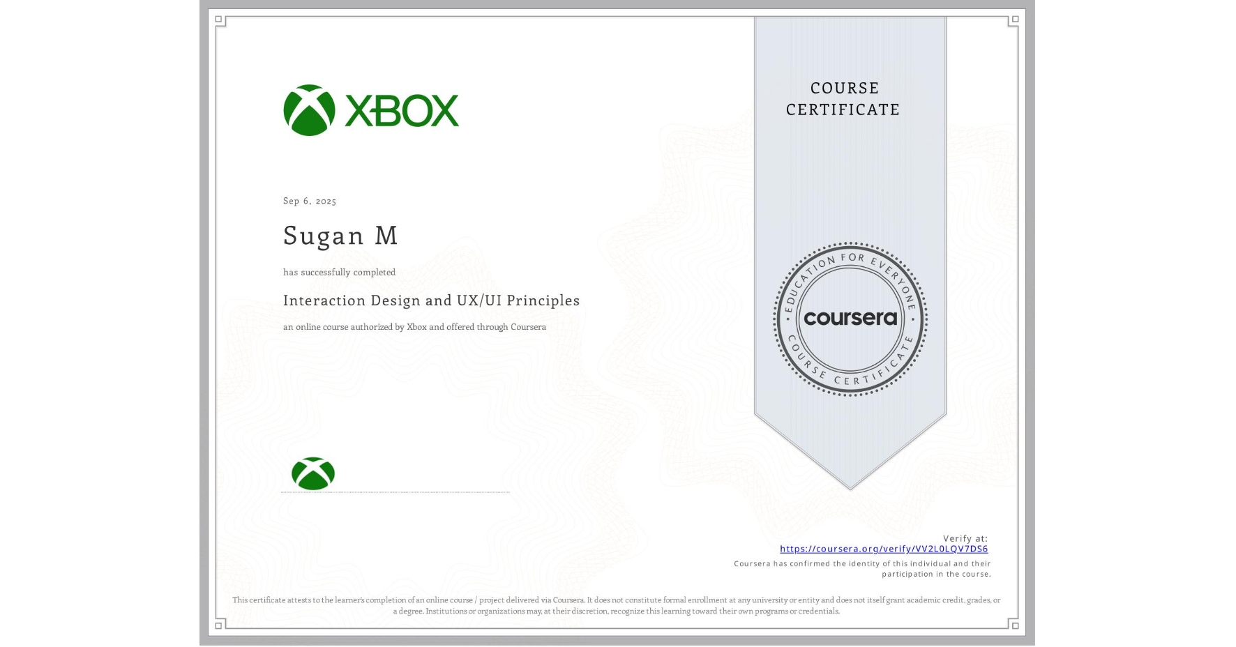 View certificate for Sugan M, Interaction Design and UX/UI Principles, an online non-credit course authorized by Xbox and offered through Coursera