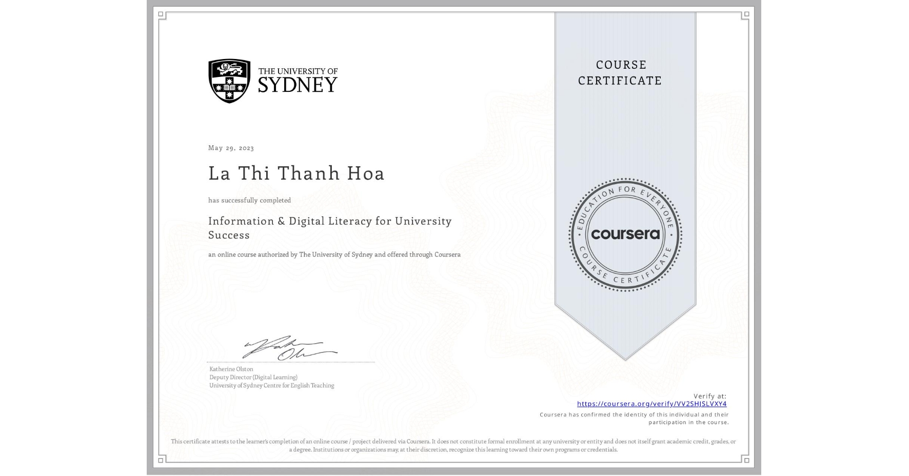View certificate for La Thi Thanh Hoa , Information & Digital Literacy for University Success, an online non-credit course authorized by The University of Sydney and offered through Coursera