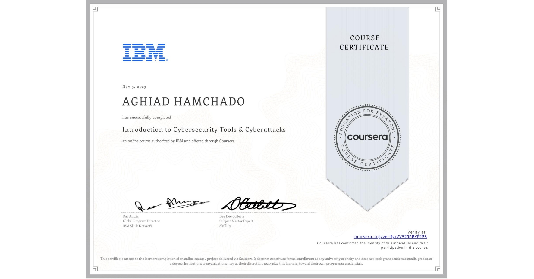 View certificate for AGHIAD HAMCHADO, Introduction to Cybersecurity Tools & Cyberattacks, an online non-credit course authorized by IBM and offered through Coursera