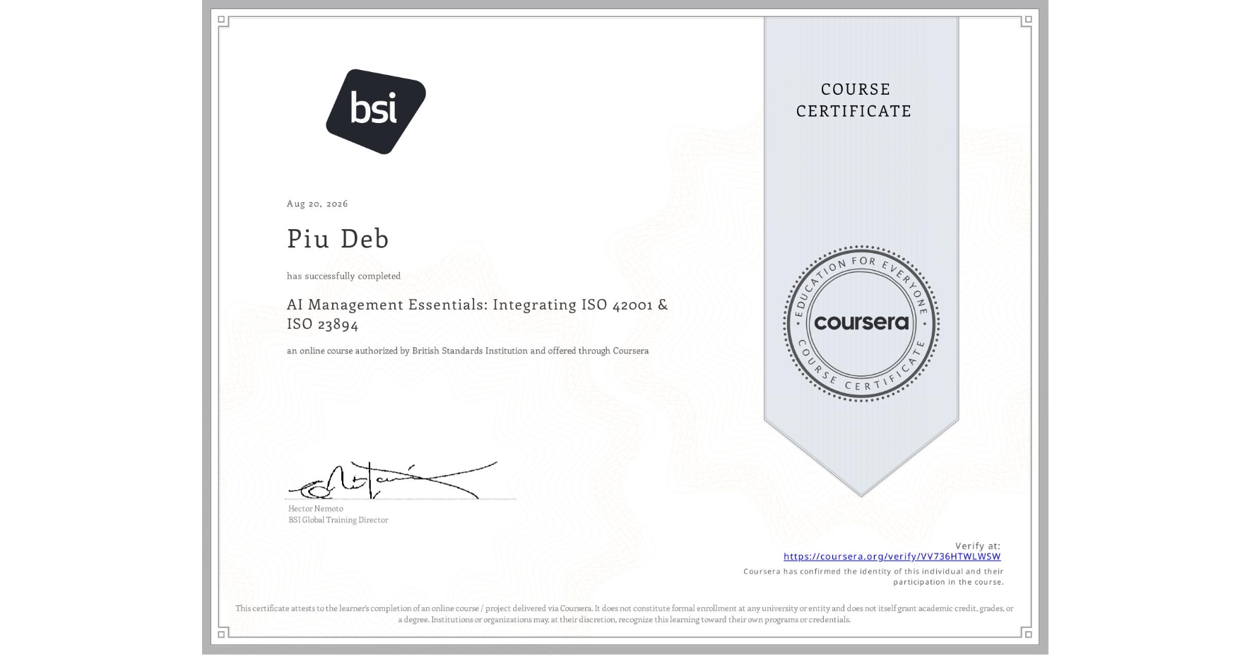 View certificate for Piu Deb, AI Management Essentials: Integrating ISO 42001 & ISO 23894, an online non-credit course authorized by British Standards Institution and offered through Coursera