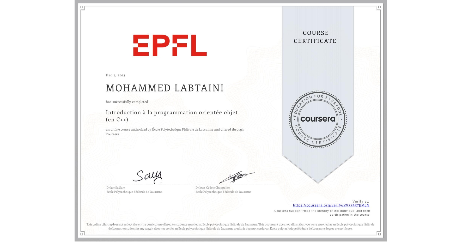 View certificate for MOHAMMED LABTAINI , Introduction à la programmation orientée objet (en C++), an online non-credit course authorized by École Polytechnique Fédérale de Lausanne and offered through Coursera