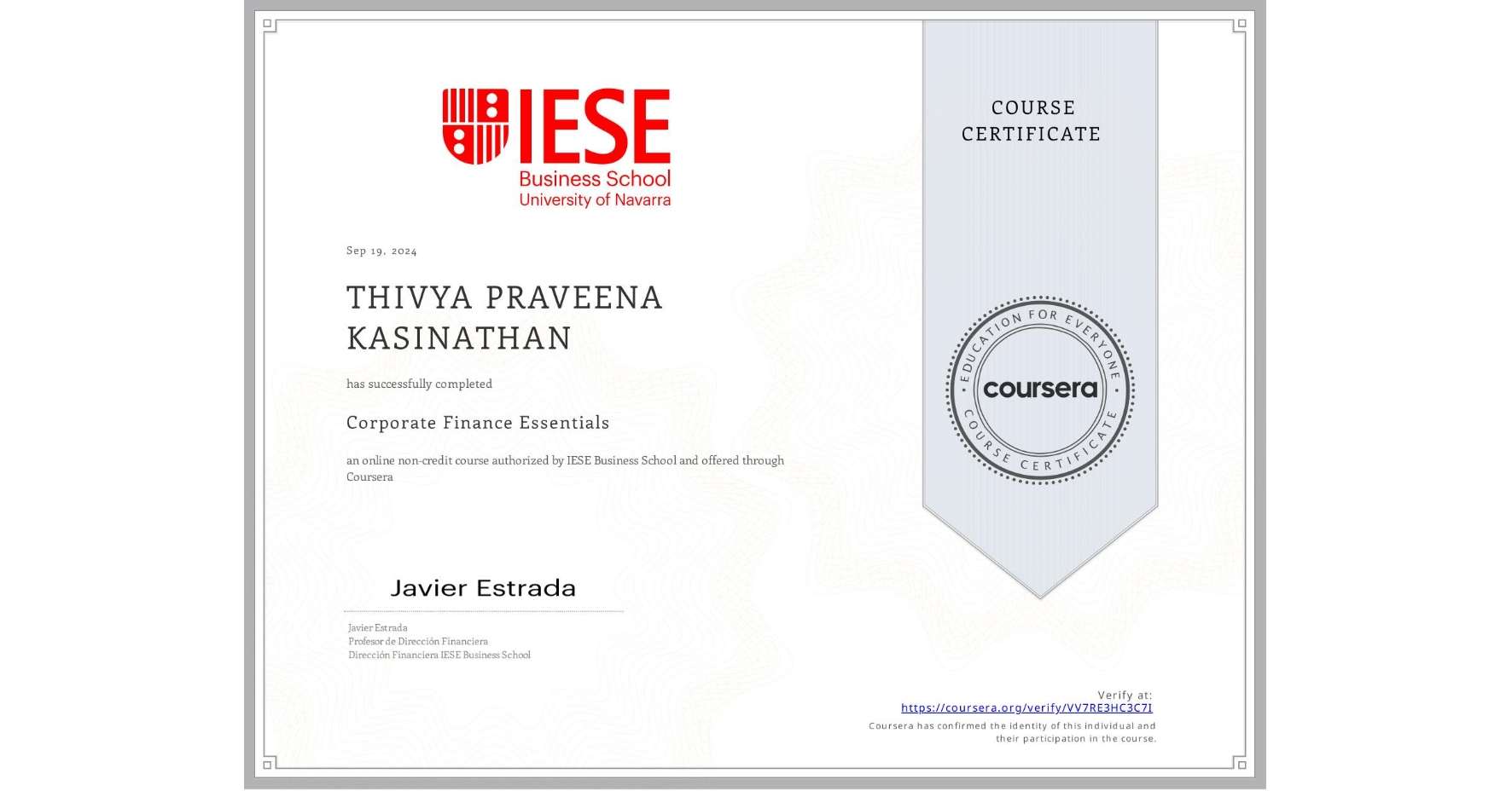View certificate for THIVYA PRAVEENA KASINATHAN, Corporate Finance Essentials, an online non-credit course authorized by IESE Business School and offered through Coursera