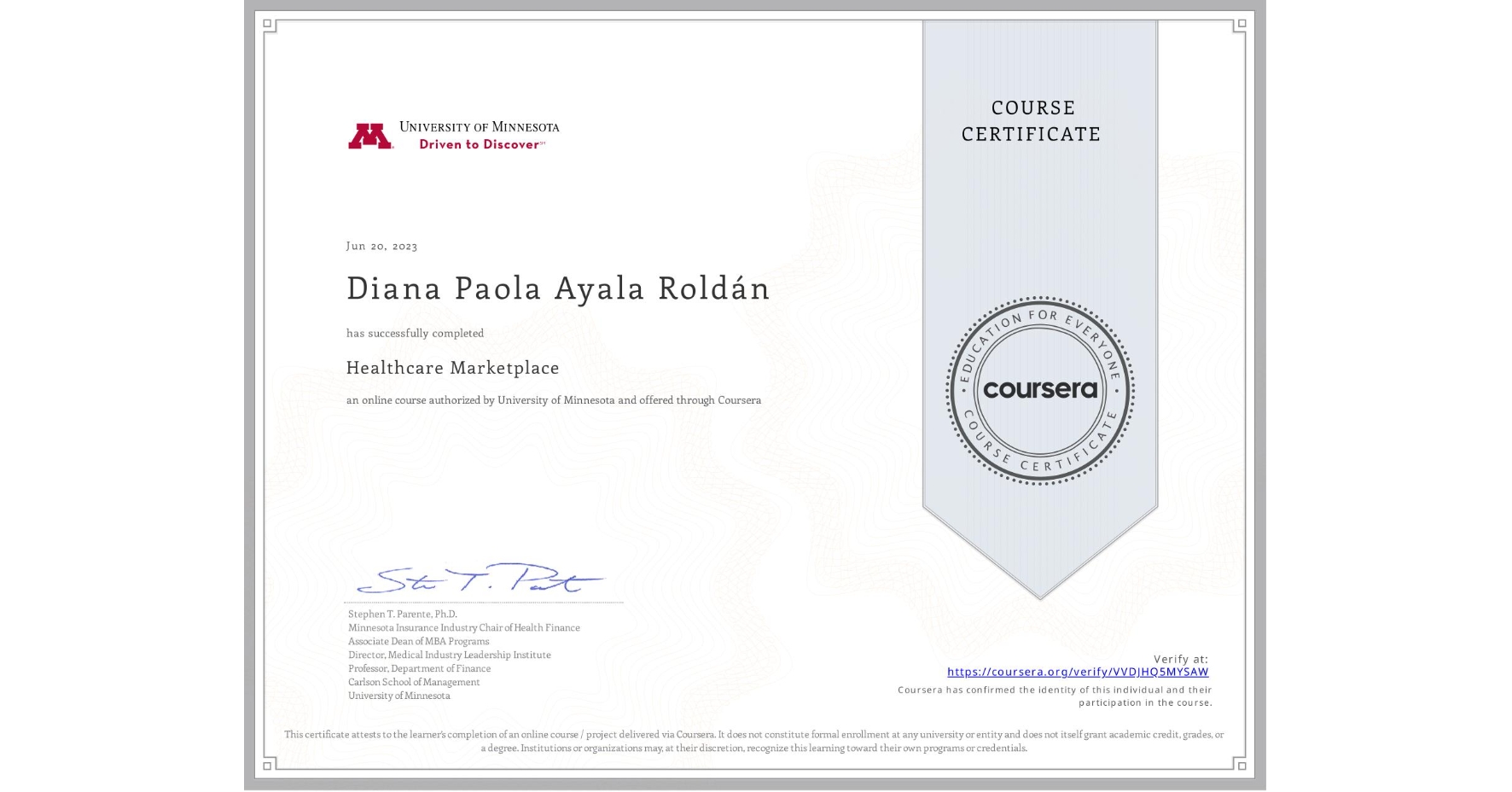 View certificate for Diana Paola Ayala Roldán, Healthcare Marketplace, an online non-credit course authorized by University of Minnesota and offered through Coursera