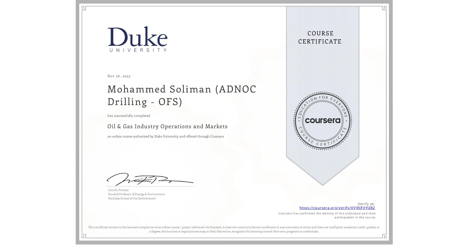 View certificate for Mohammed Soliman (ADNOC Drilling - OFS), Oil & Gas Industry Operations and Markets , an online non-credit course authorized by Duke University and offered through Coursera