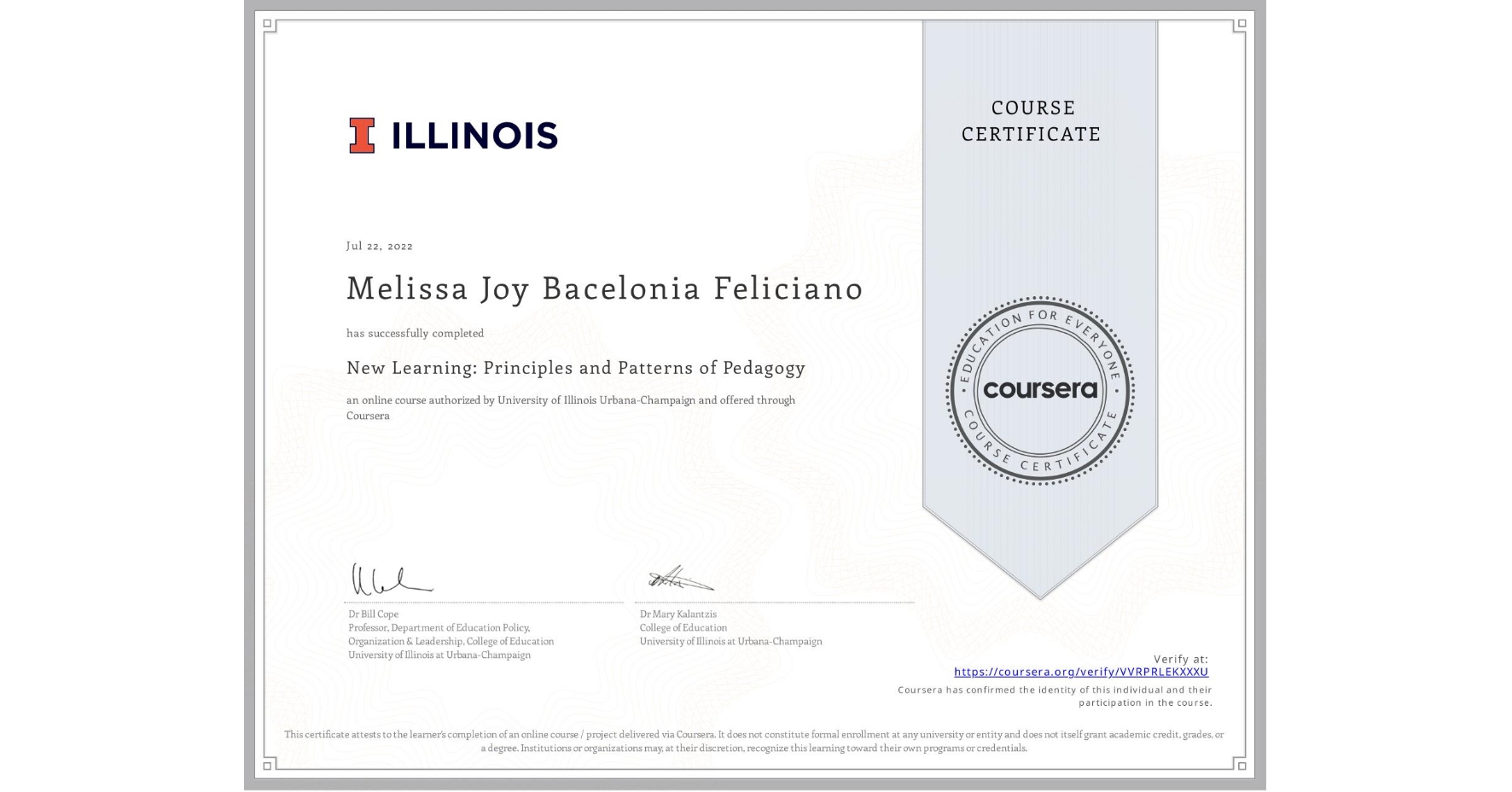 View certificate for Melissa Joy Bacelonia Feliciano, New Learning: Principles and Patterns of Pedagogy , an online non-credit course authorized by University of Illinois Urbana-Champaign and offered through Coursera