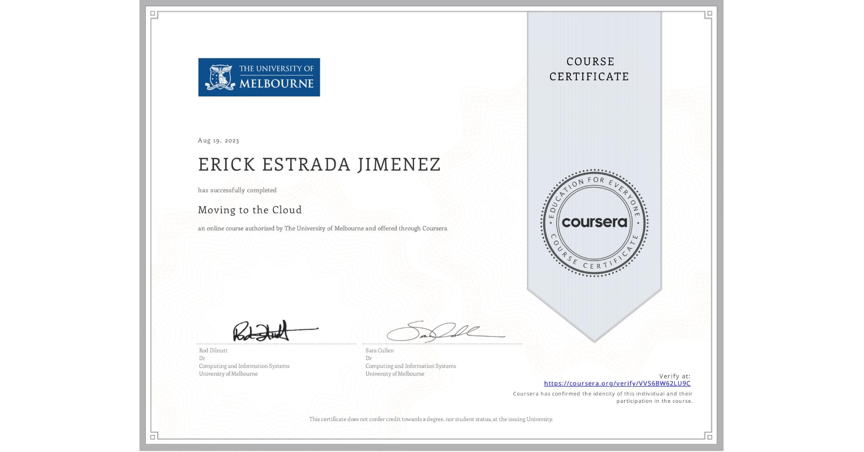 View certificate for ERICK ESTRADA JIMENEZ, Moving to the Cloud, an online non-credit course authorized by The University of Melbourne and offered through Coursera