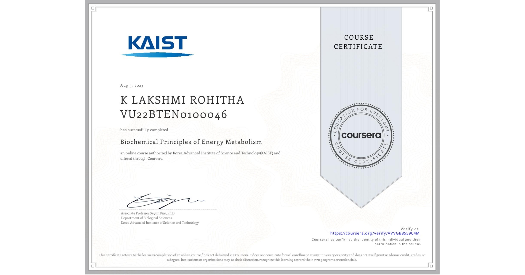 View certificate for K LAKSHMI ROHITHA VU22BTEN0100046, Biochemical Principles of Energy Metabolism, an online non-credit course authorized by Korea Advanced Institute of Science and Technology(KAIST) and offered through Coursera