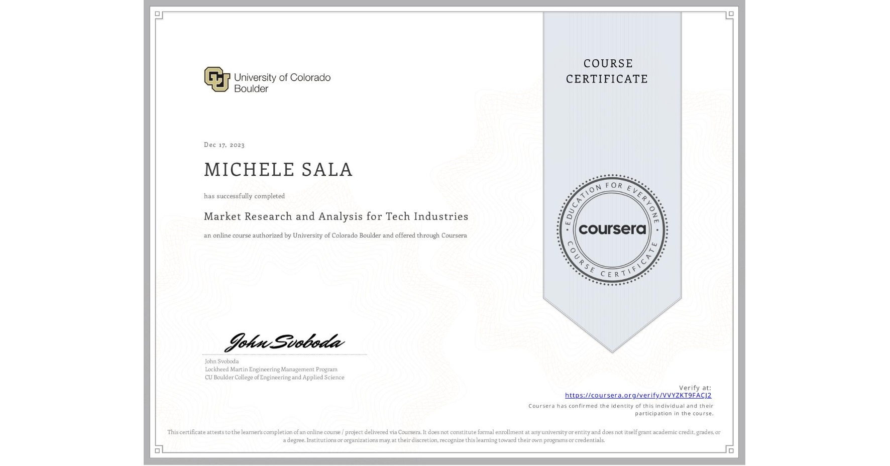 View certificate for MICHELE SALA, Market Research and Analysis for Tech Industries, an online non-credit course authorized by University of Colorado Boulder and offered through Coursera