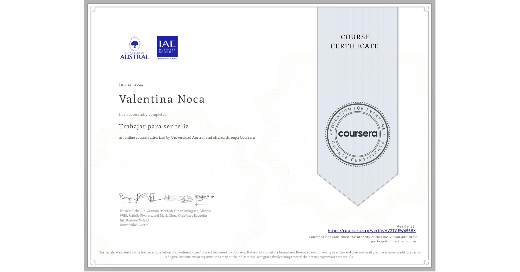 View certificate for Valentina Noca, Trabajar para ser feliz, an online non-credit course authorized by Universidad Austral and offered through Coursera