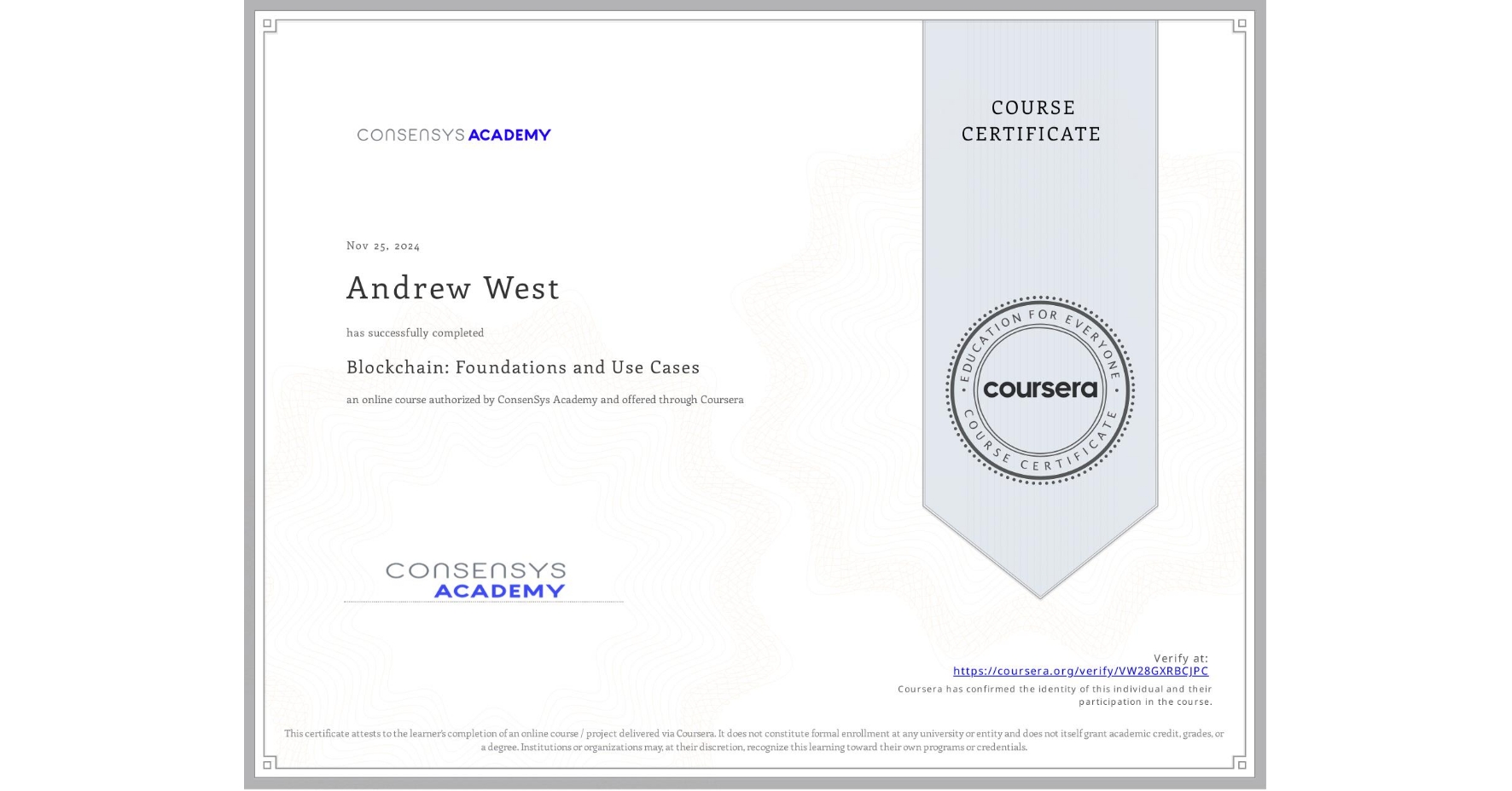 View certificate for Andrew West, Blockchain: Foundations and Use Cases, an online non-credit course authorized by ConsenSys Academy and offered through Coursera