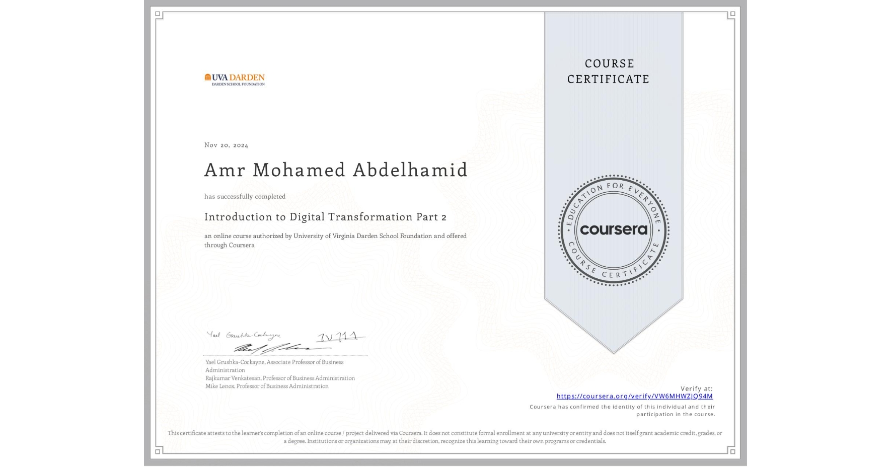 View certificate for Amr Mohamed Abdelhamid, Introduction to Digital Transformation Part 2, an online non-credit course authorized by University of Virginia Darden School Foundation and offered through Coursera
