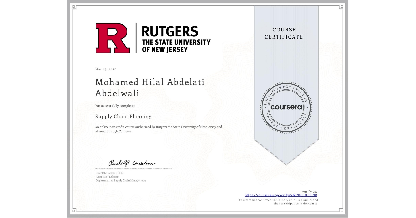 View certificate for Mohamed Hilal Abdelati  Abdelwali, Supply Chain Planning, an online non-credit course authorized by Rutgers the State University of New Jersey and offered through Coursera