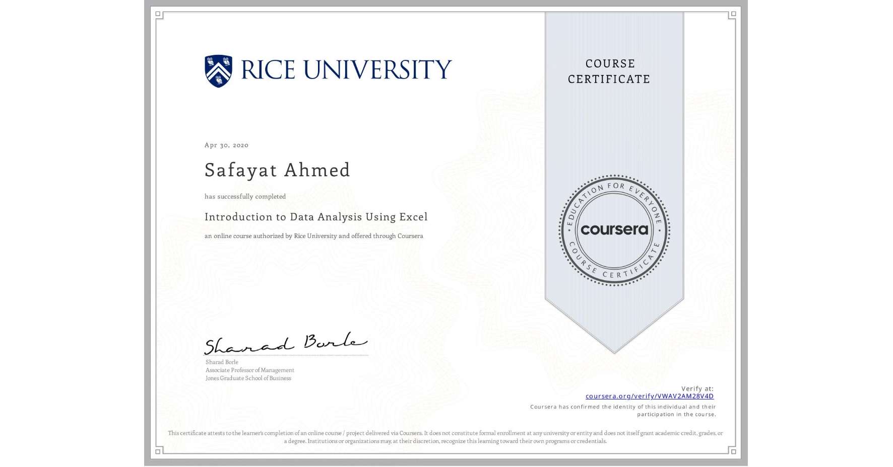 View certificate for Safayat Ahmed , Introduction to Data Analysis Using Excel, an online non-credit course authorized by Rice University and offered through Coursera