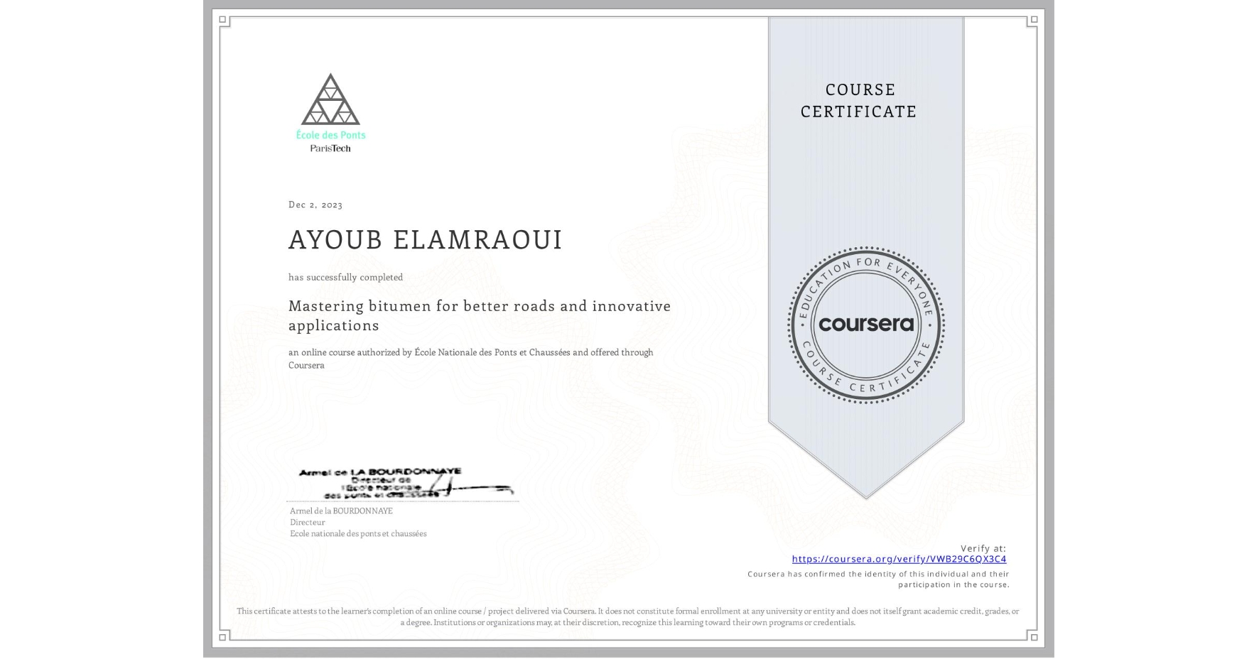 View certificate for AYOUB ELAMRAOUI, Mastering bitumen for better roads and innovative applications, an online non-credit course authorized by École Nationale des Ponts et Chaussées and offered through Coursera