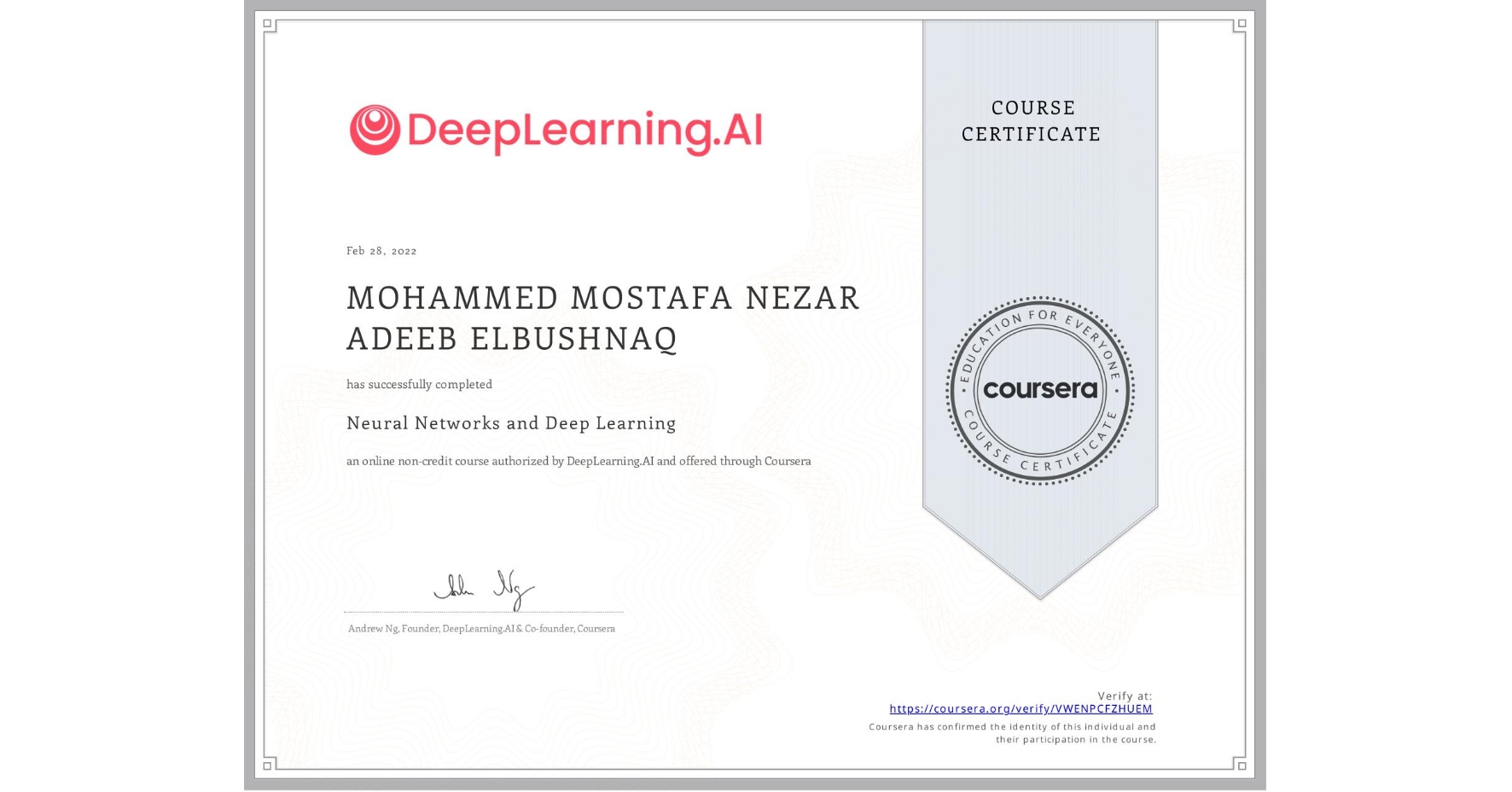 View certificate for MOHAMMED MOSTAFA NEZAR ADEEB  ELBUSHNAQ, Neural Networks and Deep Learning, an online non-credit course authorized by DeepLearning.AI and offered through Coursera