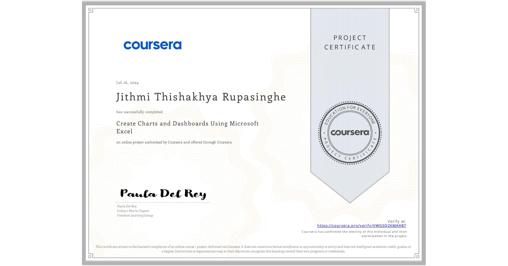 View certificate for Jithmi Thishakhya Rupasinghe, Create Charts and Dashboards Using Microsoft Excel, an online non-credit course authorized by Coursera and offered through Coursera
