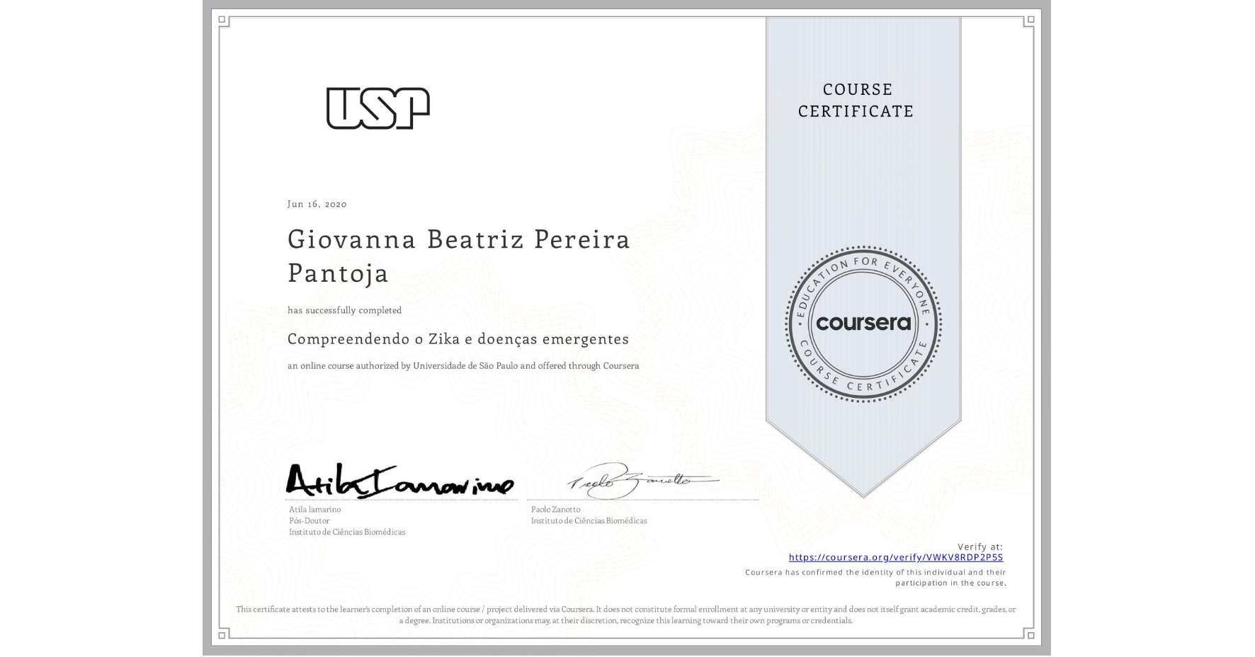 View certificate for Giovanna Beatriz Pereira Pantoja, Compreendendo o Zika e doenças emergentes, an online non-credit course authorized by Universidade de São Paulo and offered through Coursera