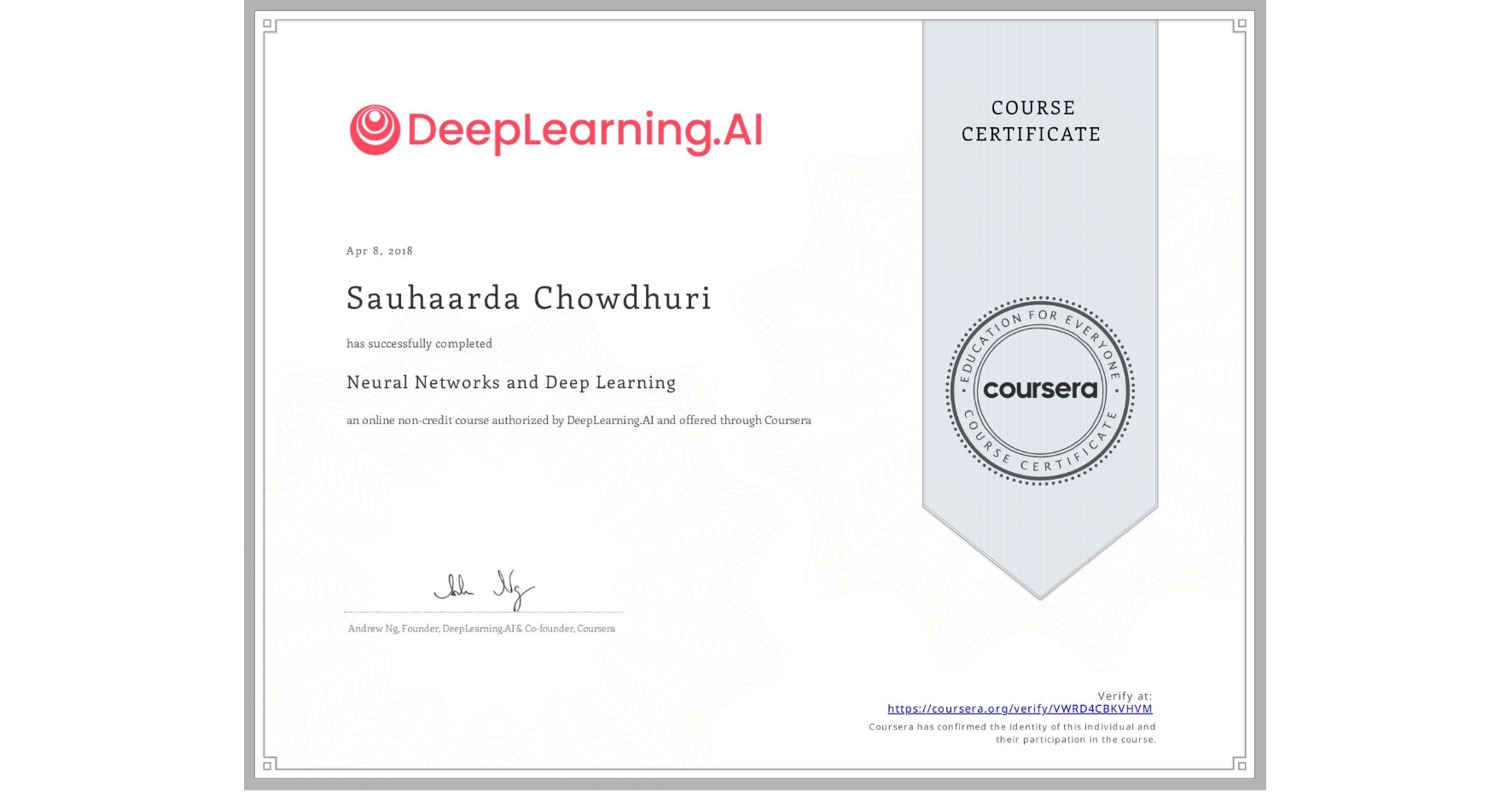 View certificate for Sauhaarda Chowdhuri, Neural Networks and Deep Learning, an online non-credit course authorized by DeepLearning.AI and offered through Coursera