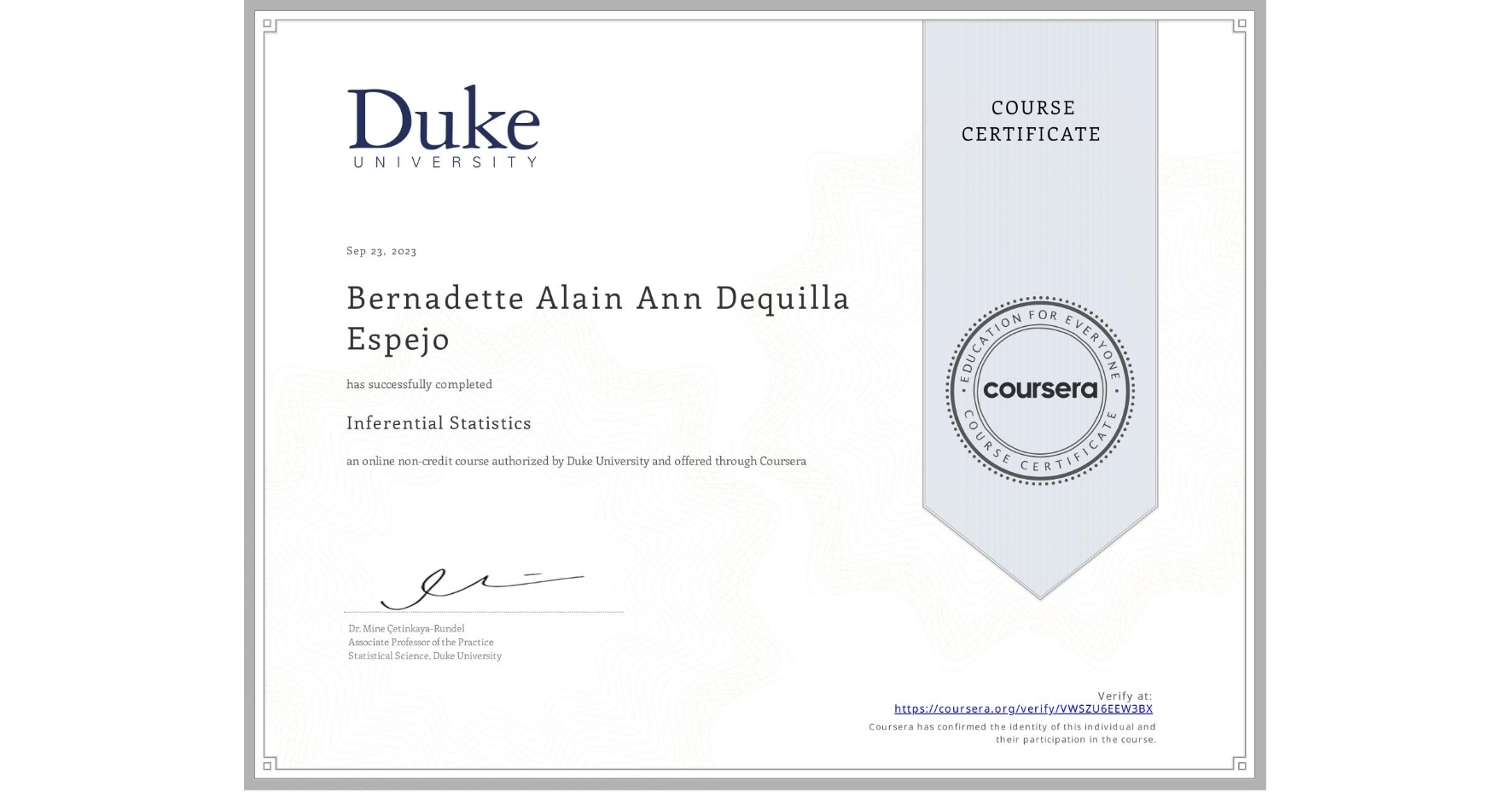 View certificate for Bernadette Alain Ann Dequilla Espejo, Inferential Statistics, an online non-credit course authorized by Duke University and offered through Coursera