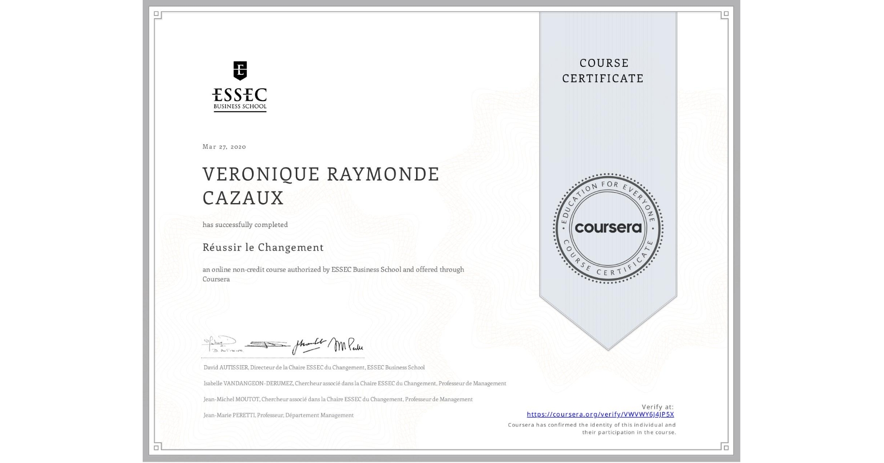 View certificate for VERONIQUE RAYMONDE  CAZAUX, Réussir le Changement, an online non-credit course authorized by ESSEC Business School and offered through Coursera