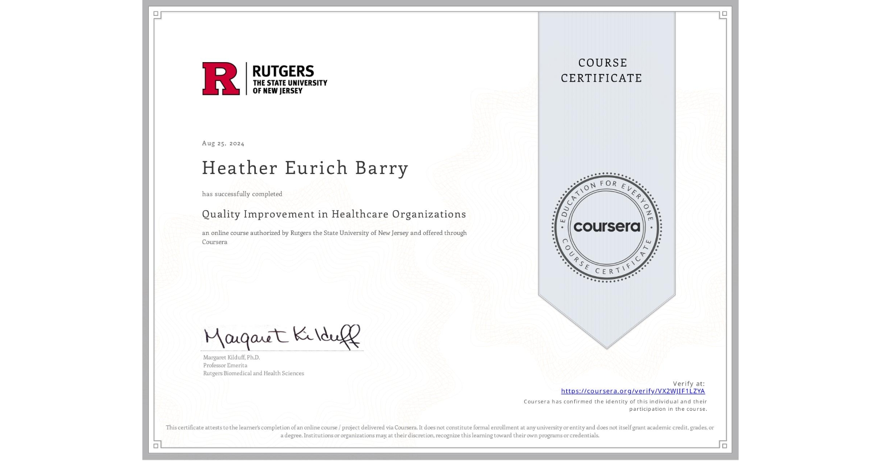 View certificate for Heather Eurich Barry, Quality Improvement in Healthcare Organizations, an online non-credit course authorized by Rutgers the State University of New Jersey and offered through Coursera