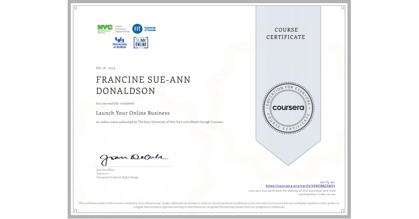 View certificate for FRANCINE SUE-ANN DONALDSON, Launch Your Online Business, an online non-credit course authorized by The State University of New York and offered through Coursera