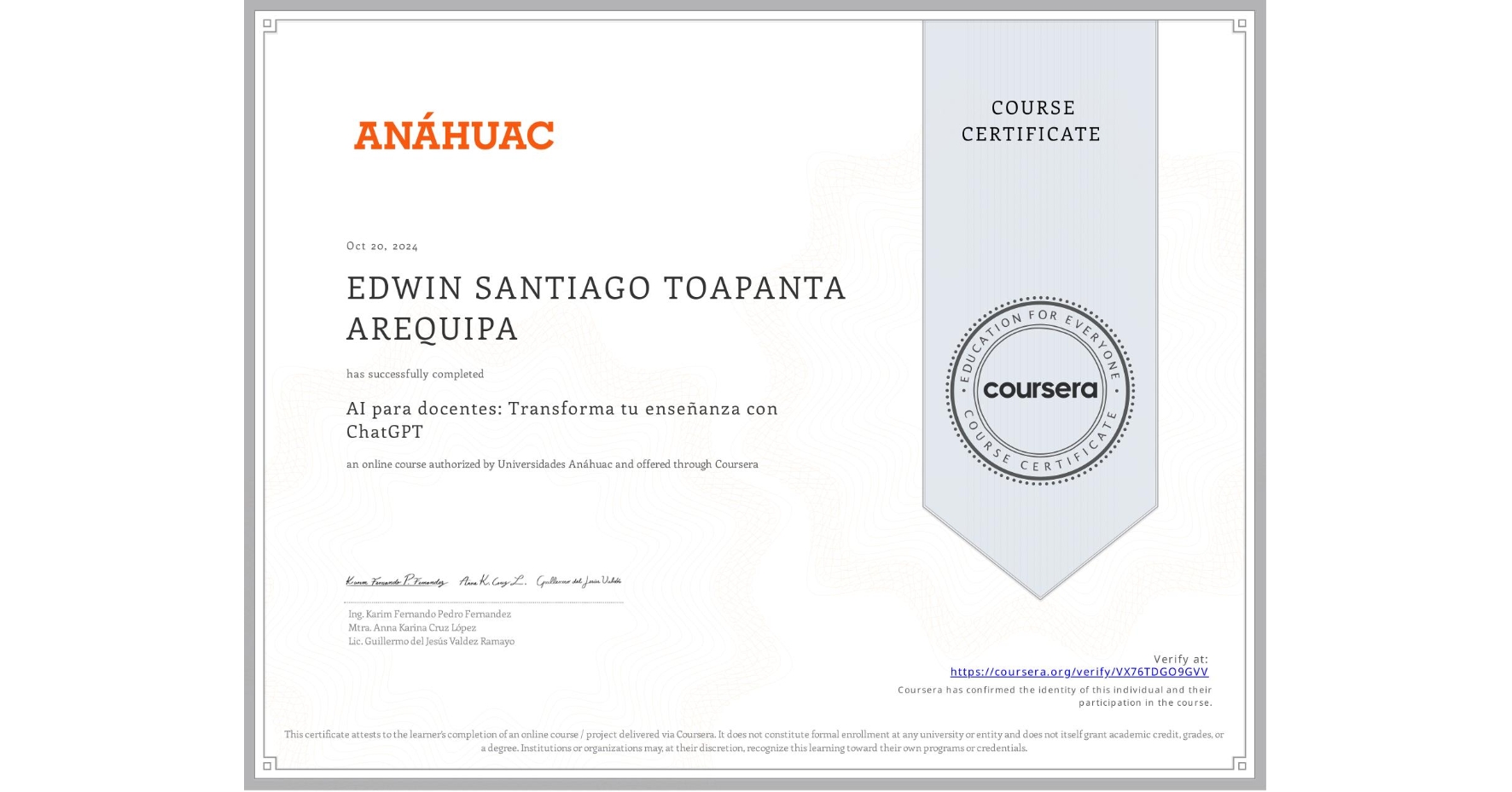 View certificate for EDWIN SANTIAGO  TOAPANTA AREQUIPA, AI para docentes: Transforma tu enseñanza con ChatGPT, an online non-credit course authorized by Universidades Anáhuac and offered through Coursera