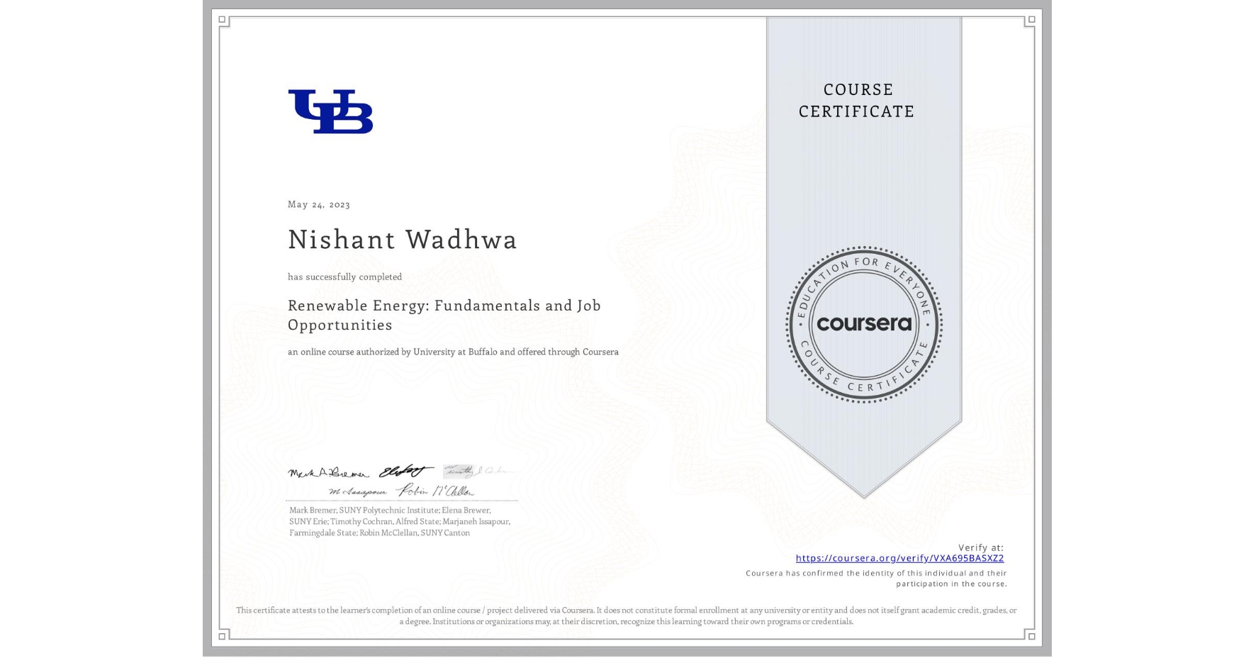 View certificate for Nishant Wadhwa, Renewable Energy: Fundamentals and Job Opportunities, an online non-credit course authorized by University at Buffalo and offered through Coursera