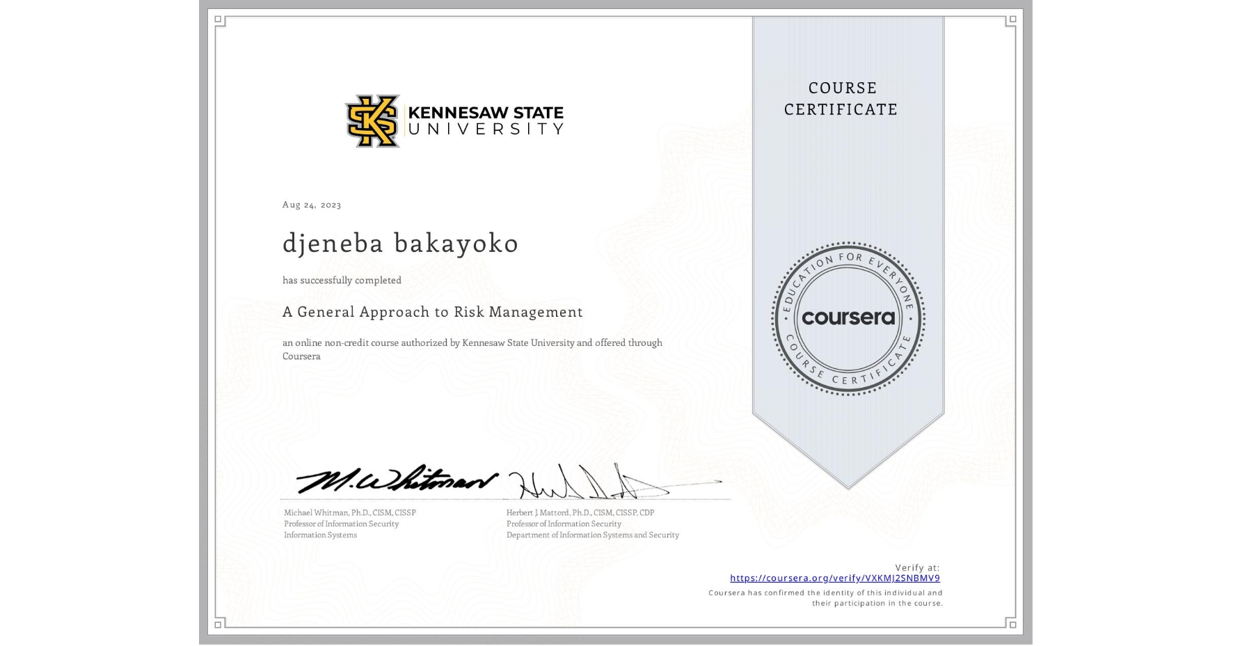 View certificate for djeneba bakayoko, A General Approach to Risk Management, an online non-credit course authorized by Kennesaw State University and offered through Coursera