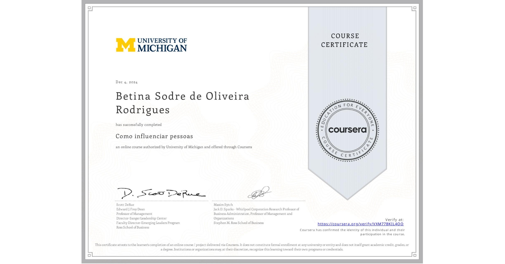 View certificate for Betina Sodre de Oliveira Rodrigues, Como influenciar pessoas, an online non-credit course authorized by University of Michigan and offered through Coursera