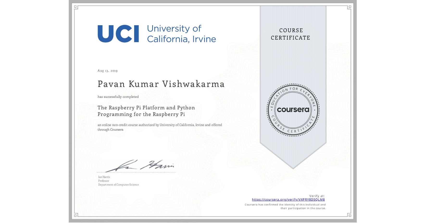 View certificate for Pavan Kumar Vishwakarma, The Raspberry Pi Platform and Python Programming for the Raspberry Pi, an online non-credit course authorized by University of California, Irvine and offered through Coursera