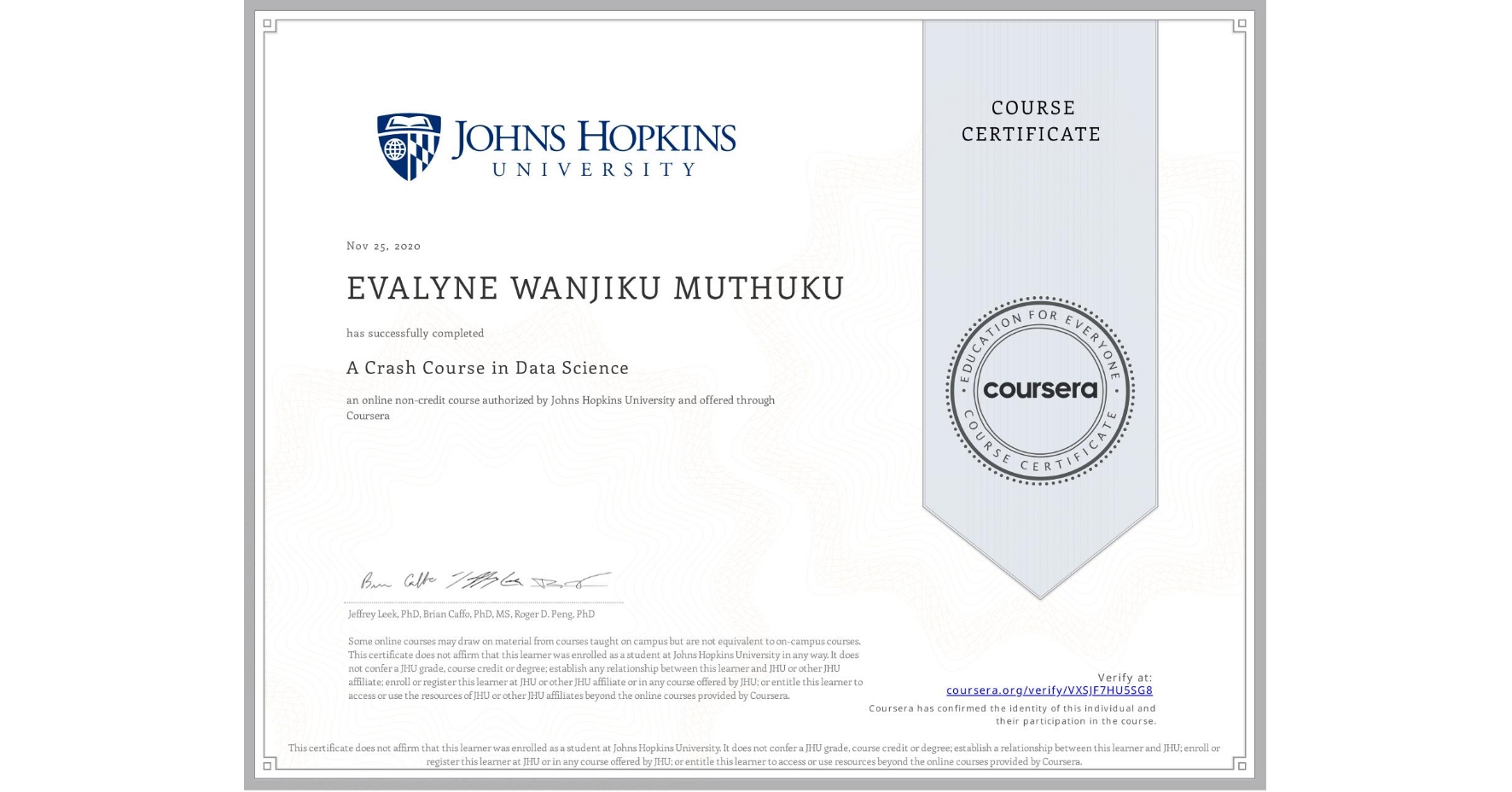 View certificate for EVALYNE WANJIKU MUTHUKU, A Crash Course in Data Science, an online non-credit course authorized by Johns Hopkins University and offered through Coursera