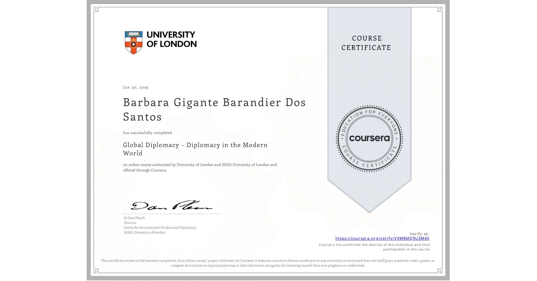 View certificate for Barbara Gigante Barandier Dos Santos, Global Diplomacy – Diplomacy in the Modern World, an online non-credit course authorized by University of London & SOAS University of London and offered through Coursera
