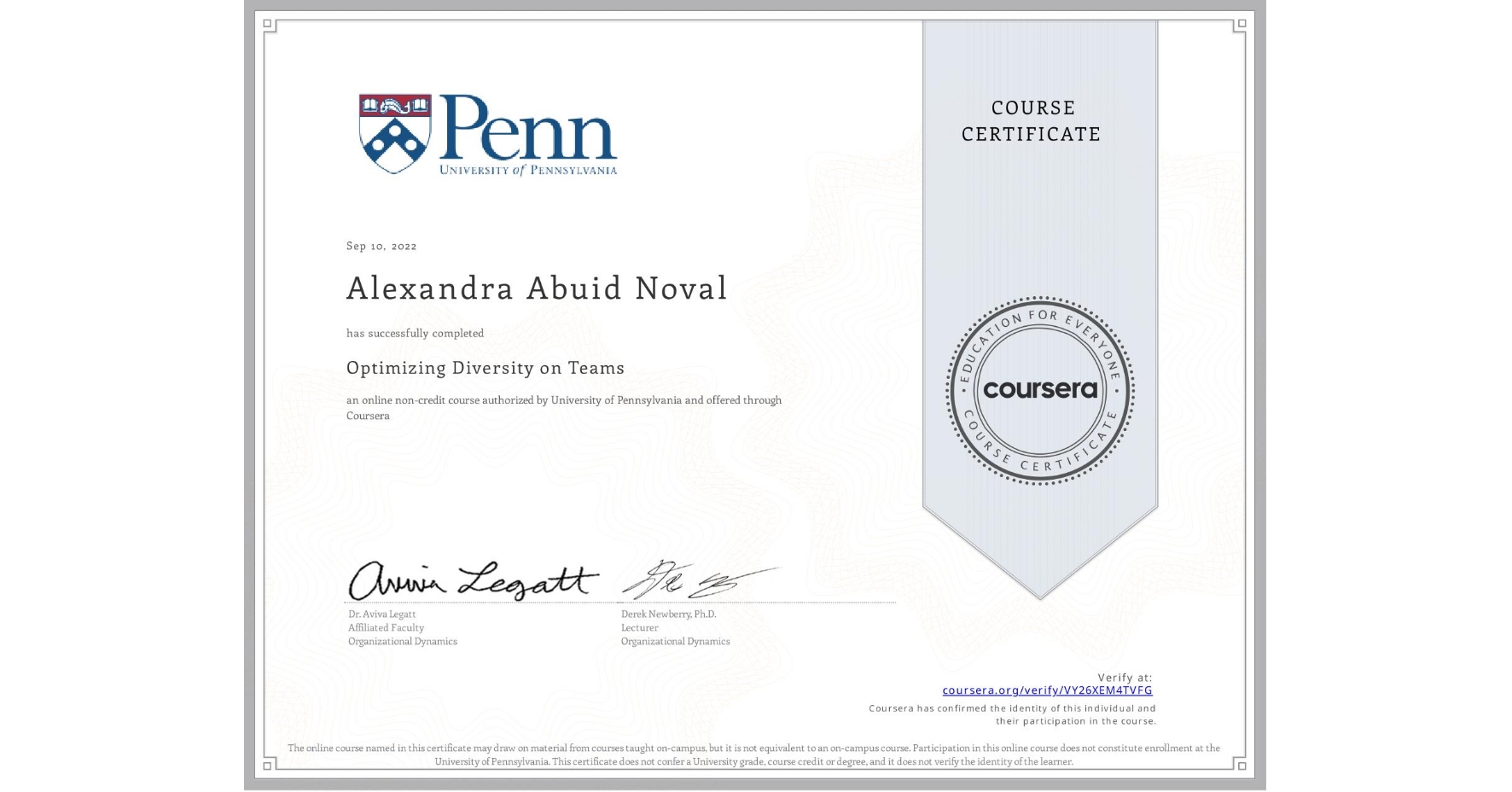 View certificate for Alexandra Abuid Noval, Optimizing Diversity on Teams, an online non-credit course authorized by University of Pennsylvania and offered through Coursera