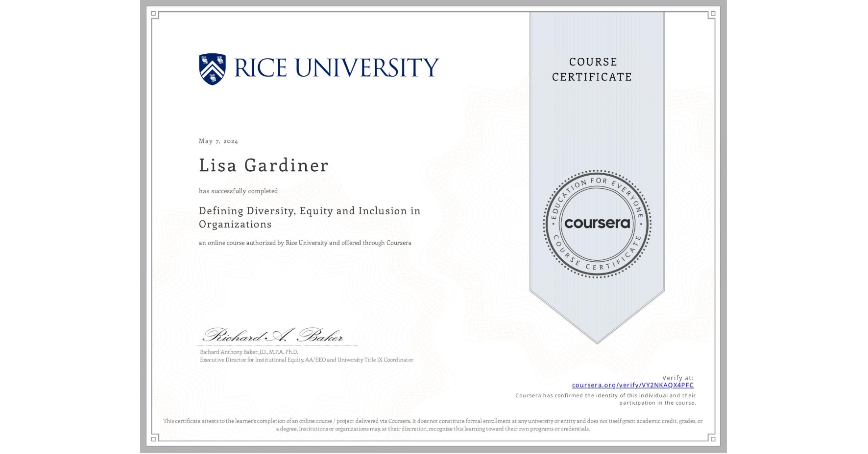 View certificate for Lisa Gardiner, Defining Diversity, Equity and Inclusion in Organizations, an online non-credit course authorized by Rice University and offered through Coursera