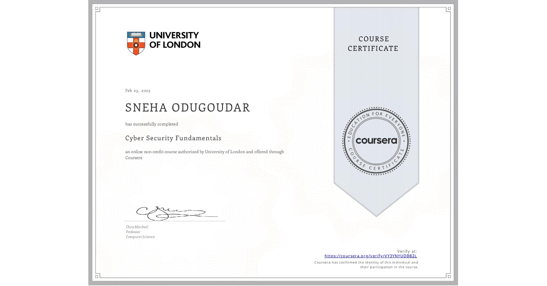 View certificate for SNEHA ODUGOUDAR, Cyber Security Fundamentals, an online non-credit course authorized by University of London and offered through Coursera