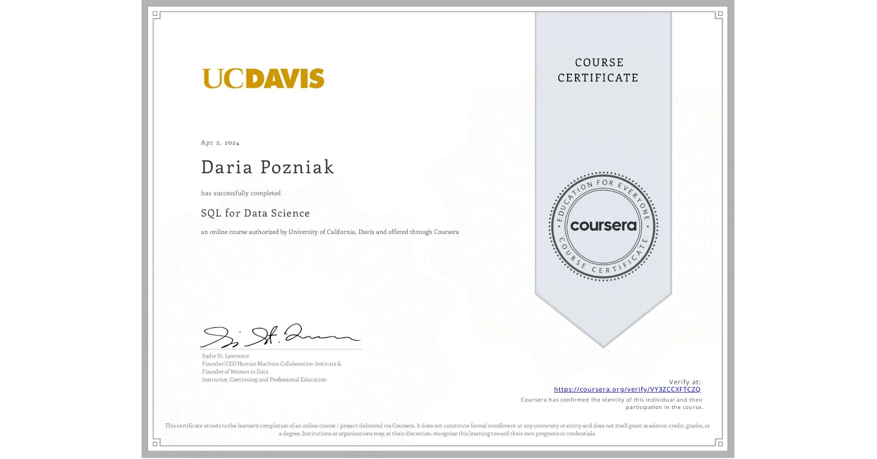 View certificate for Daria Pozniak, SQL for Data Science, an online non-credit course authorized by University of California, Davis and offered through Coursera