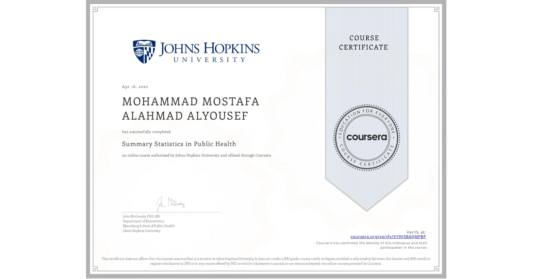 View certificate for MOHAMMAD MOSTAFA  ALAHMAD  ALYOUSEF, Summary Statistics in Public Health , an online non-credit course authorized by Johns Hopkins University and offered through Coursera