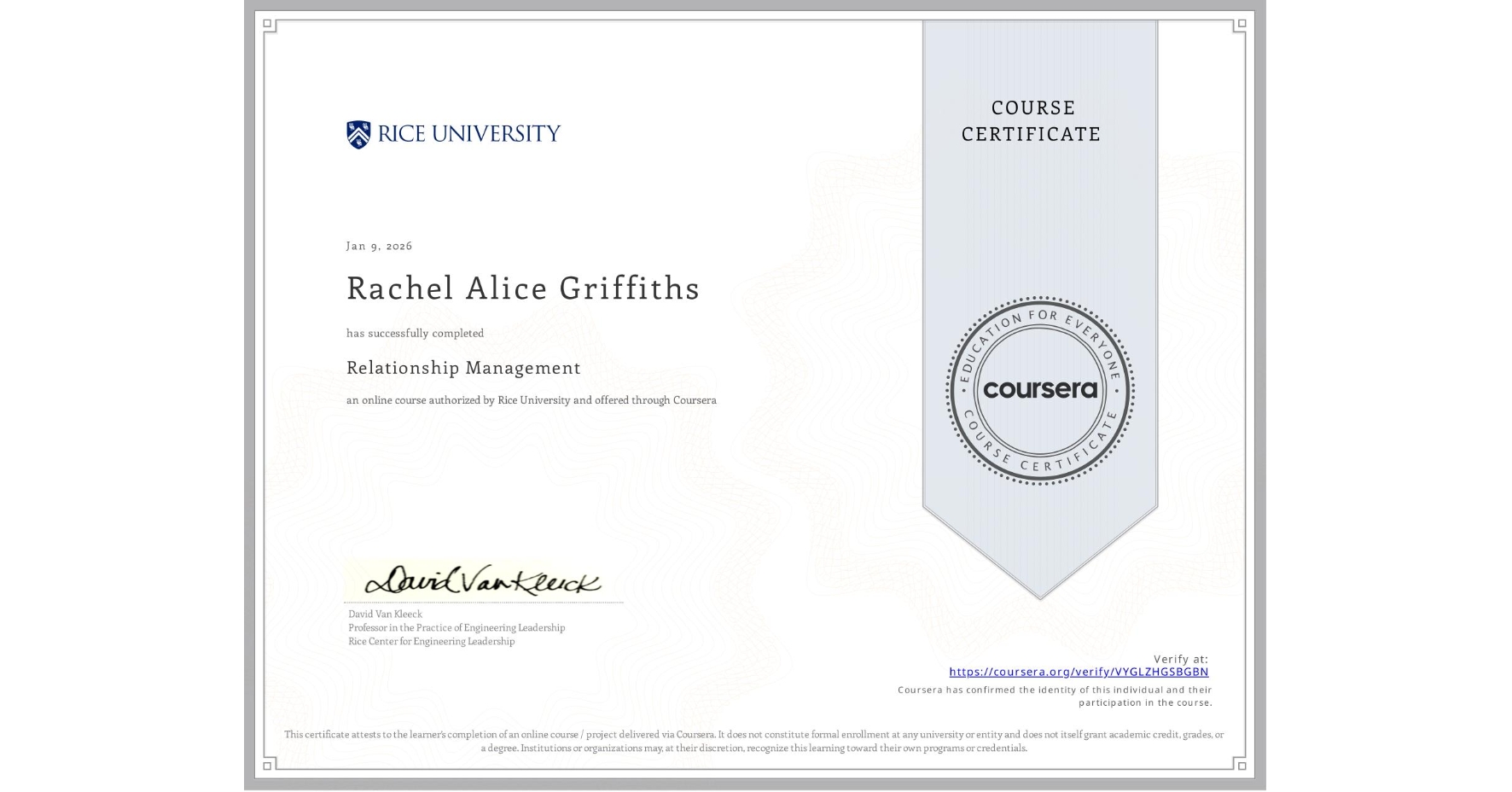 View certificate for Rachel Alice Griffiths, Relationship Management , an online non-credit course authorized by Rice University and offered through Coursera