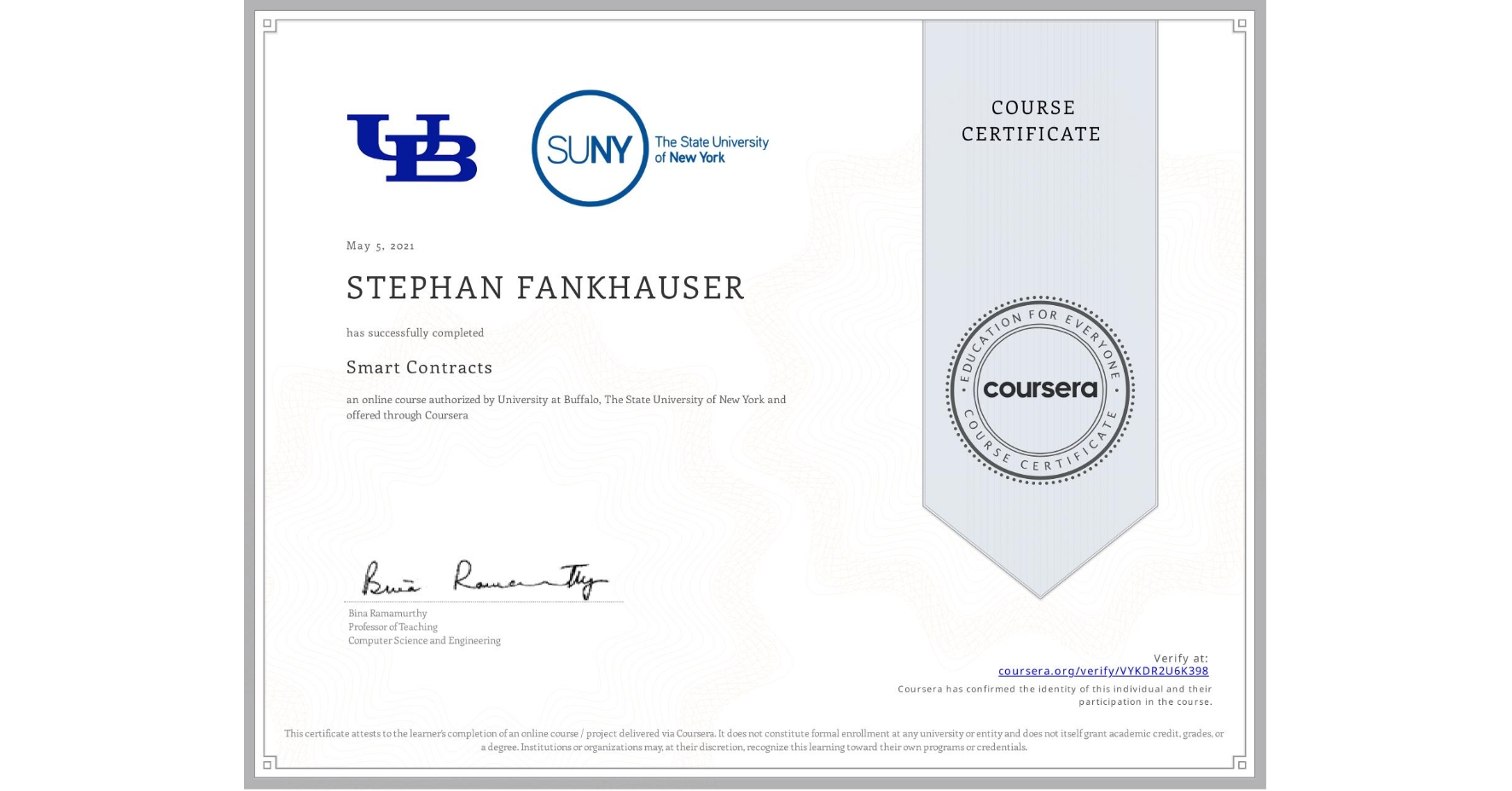 View certificate for STEPHAN FANKHAUSER, Smart Contracts, an online non-credit course authorized by University at Buffalo & The State University of New York and offered through Coursera
