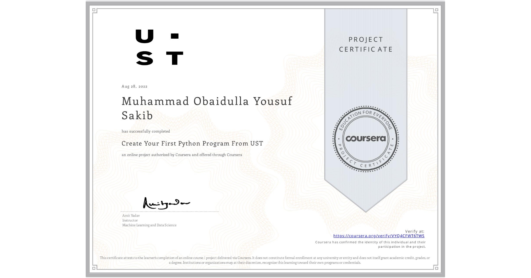 View certificate for Muhammad Obaidulla Yousuf Sakib , Create Your First Python Program From UST, an online non-credit course authorized by Coursera and offered through Coursera