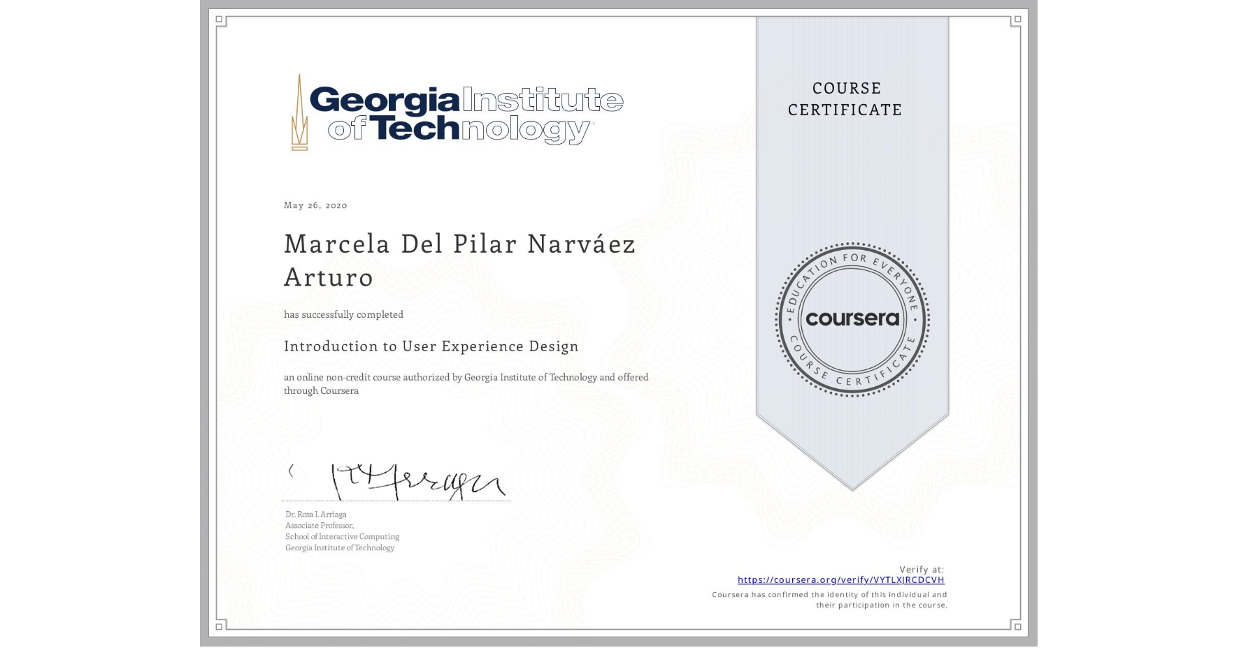 View certificate for Marcela Del Pilar Narváez Arturo, Introduction to User Experience Design , an online non-credit course authorized by Georgia Institute of Technology and offered through Coursera