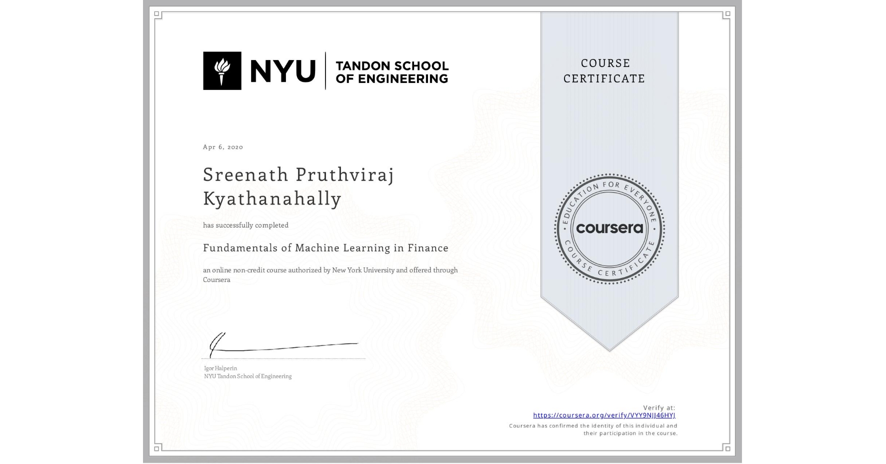 View certificate for Sreenath Pruthviraj  Kyathanahally, Fundamentals of Machine Learning in Finance, an online non-credit course authorized by New York University and offered through Coursera