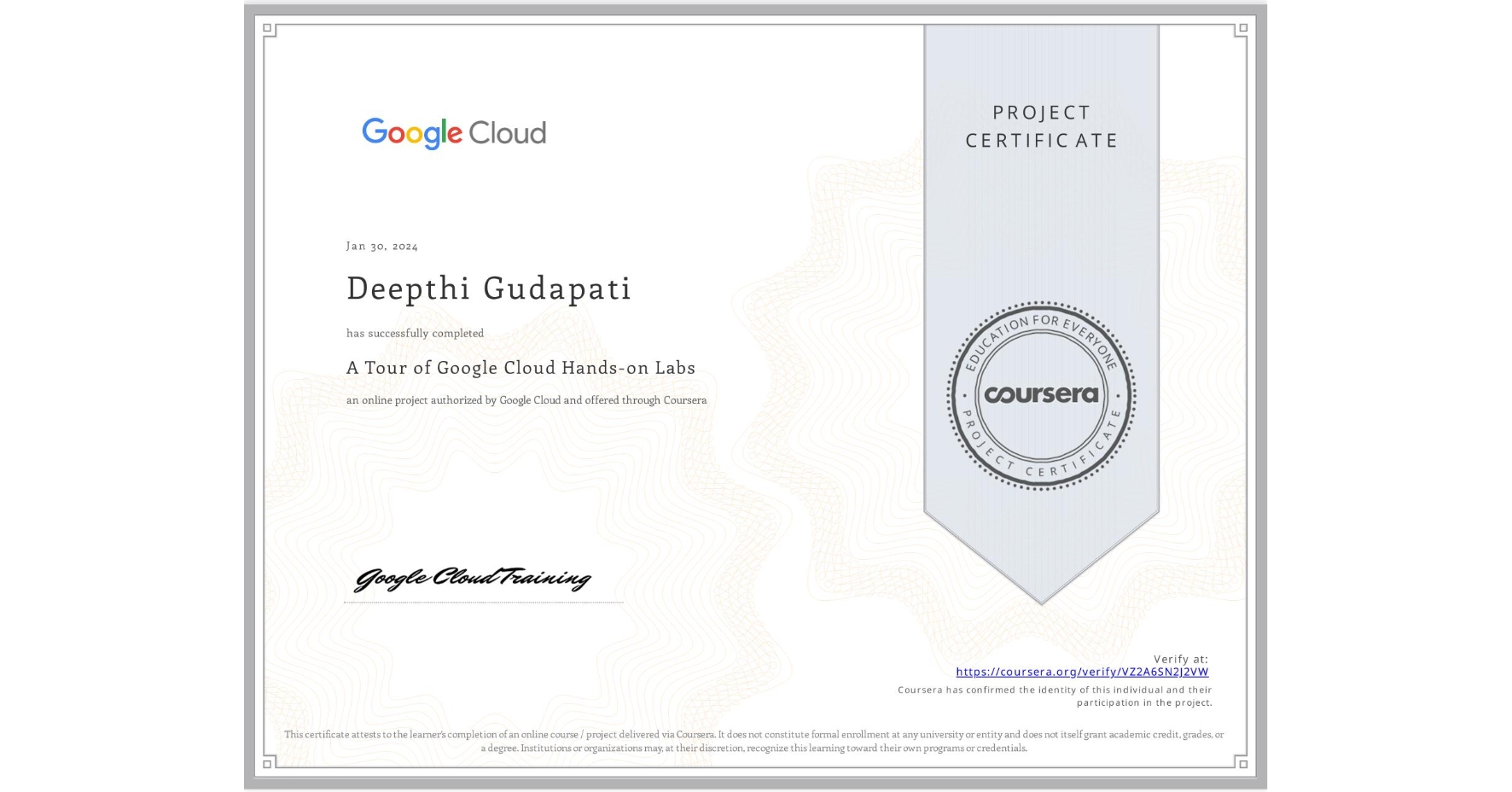 View certificate for Deepthi Gudapati, A Tour of Google Cloud Hands-on Labs, an online non-credit course authorized by Google Cloud and offered through Coursera