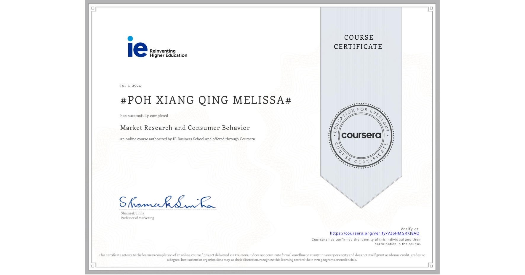 View certificate for #POH XIANG QING MELISSA#, Market Research and Consumer Behavior, an online non-credit course authorized by IE Business School and offered through Coursera