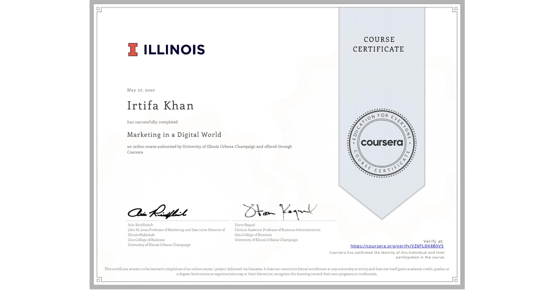 View certificate for Irtifa Khan, Marketing in a Digital World, an online non-credit course authorized by University of Illinois Urbana-Champaign and offered through Coursera