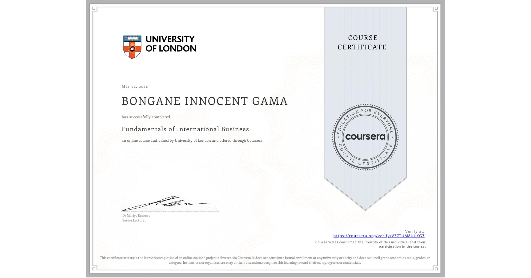 View certificate for BONGANE INNOCENT GAMA, Fundamentals of International Business, an online non-credit course authorized by University of London and offered through Coursera