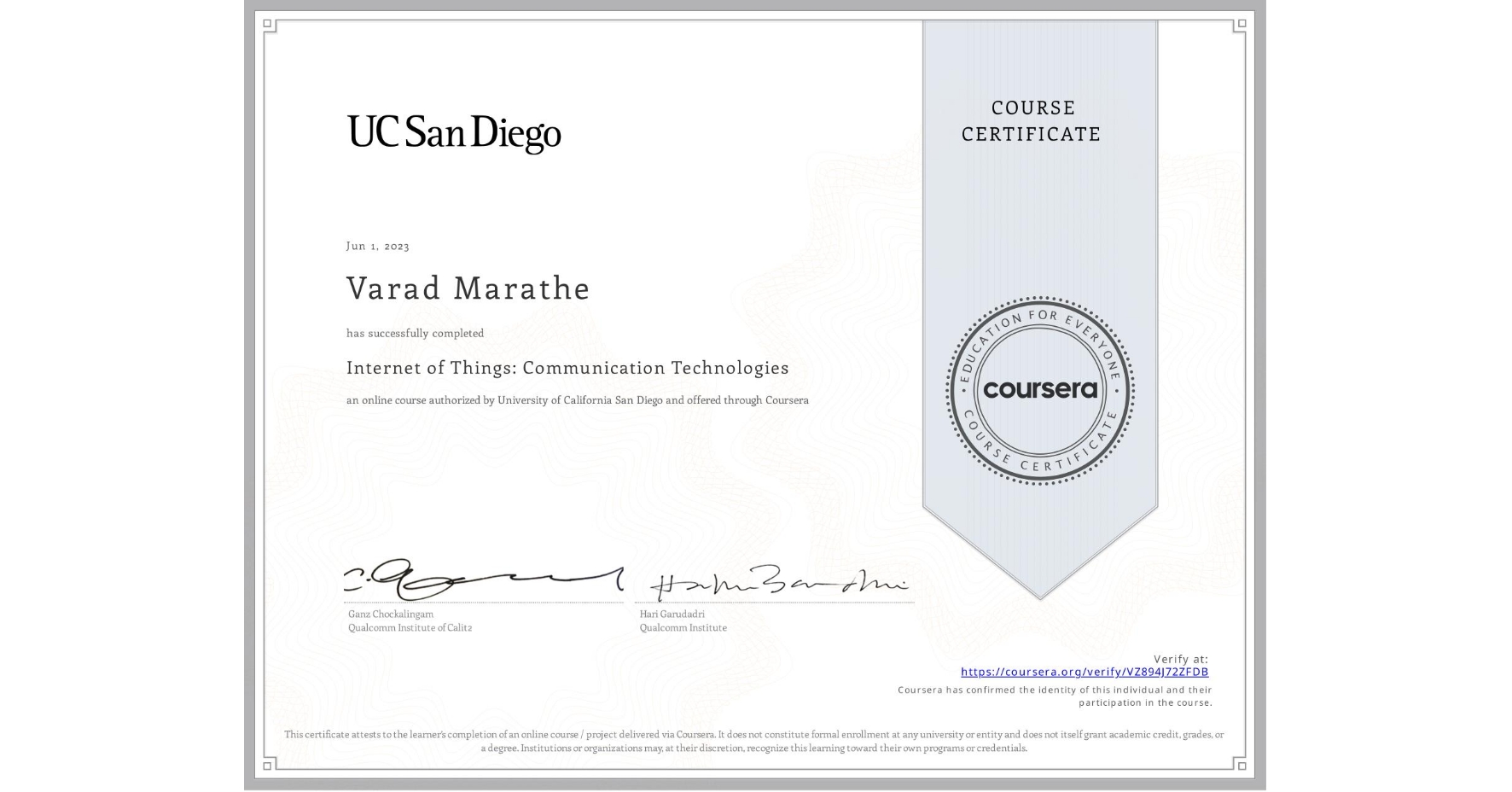 View certificate for Varad Marathe, Internet of Things: Communication Technologies, an online non-credit course authorized by University of California San Diego and offered through Coursera