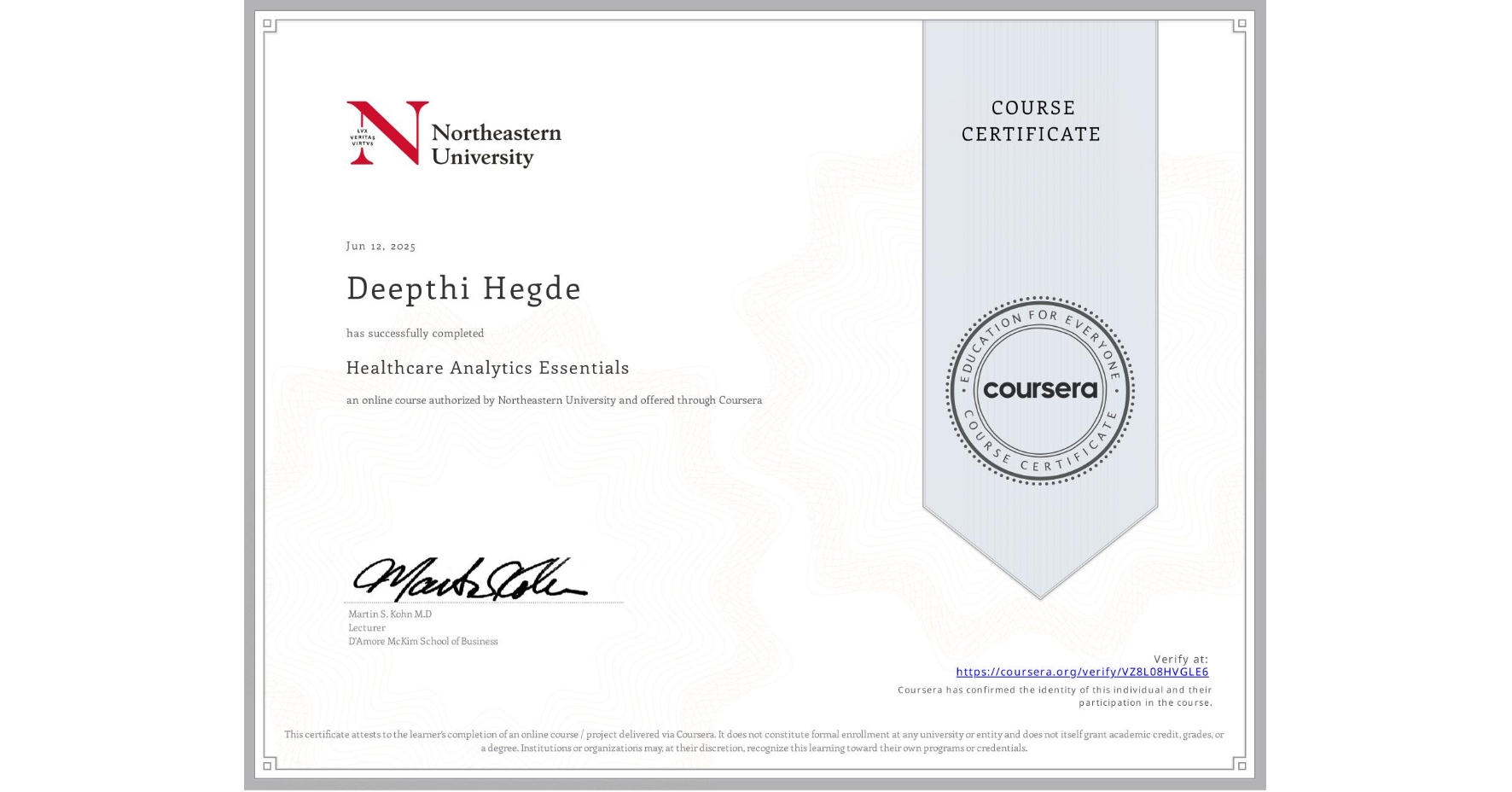 View certificate for Deepthi Hegde, Healthcare Analytics Essentials , an online non-credit course authorized by Northeastern University and offered through Coursera